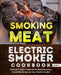 Smoking Meat: Electric Smoker Cookbook: Ultimate Smoker Cookbook for Real Pitmasters, Irresistible Recipes for Your Electric Smoker: Book 3 by Adam Jones