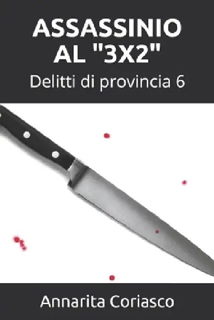 Assassinio Al 3x2: Delitti di provincia 6 by Coriasco, Annarita