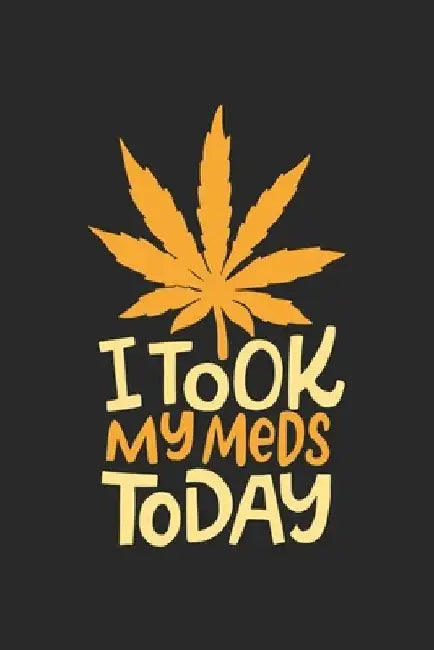 i took my Meds Today: CBD ÖL VERKÄUFER Notizbuch A5 120 Seiten! Cannabis Taschen Notizbuch I Terminkalender I Geschenk für Cannabis Schmerz, by Cbd Notizbuch