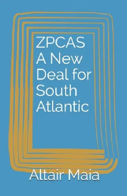 ZPCAS A New Deal for South Atlantic by Altair Maia