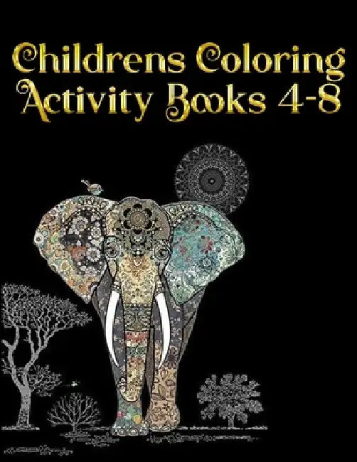 Childrens Coloring Activity Books 4-8: Best Animal Coloring book for ever ! 100+ pages awesome illistration will be best for christmas gift by Coloring Book Press