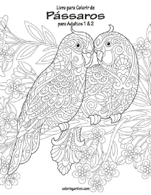 Livro para Colorir de Pássaros para Adultos 1 & 2 by Snels, Nick