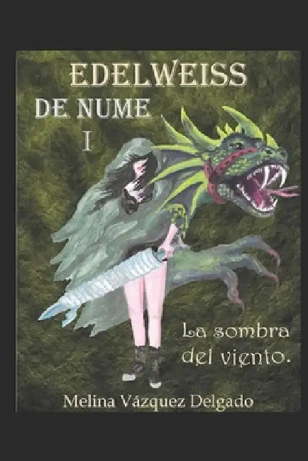 Edelweiss de Nume I. La sombra bajo el viento by Vazquez Delgado, Melina