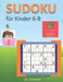 Sudoku für Kinder 6-8 - Sudoku leicht Rätsel zum Entspannen und Überwinden von Stress, Sudoku schwer und Sudoku sehr schwer für den Geist - 6 by Jim Johnson