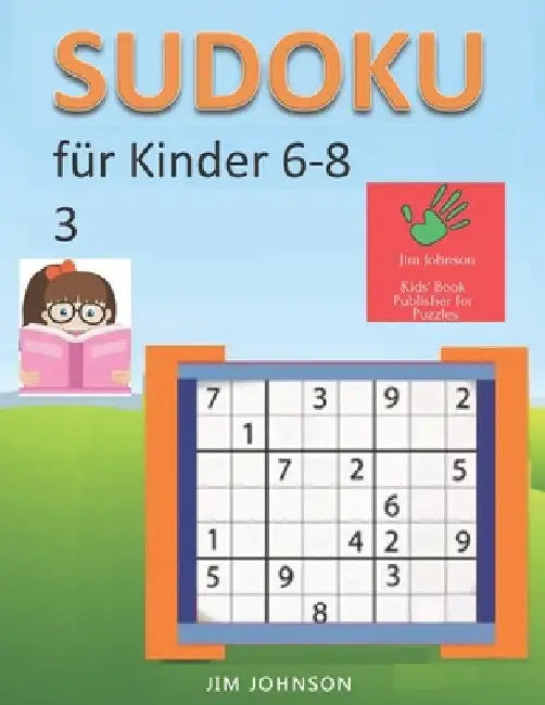Sudoku für Kinder 6-8 - Sudoku leicht Rätsel zum Entspannen und Überwinden von Stress, Sudoku schwer und Sudoku sehr schwer für den Geist - 3 by Jim Johnson