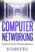 Computer Networking: Fundamentals for Absolute Beginners by Alexander Bell