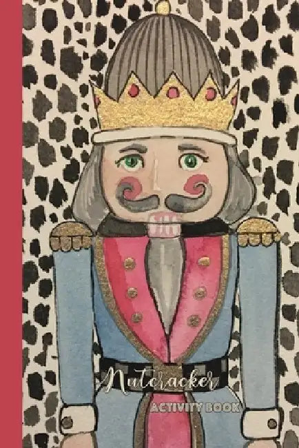 Nutcracker Activity Book: Fun Book of Entertaining Games and Activities for Your Ballet Dancer or Nutcracker Fan by Jennifer Moreman