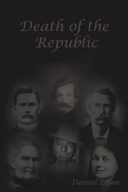 Death of the Republic: Jesse W. James and the Emperors new Clothes by Daniel Lowe