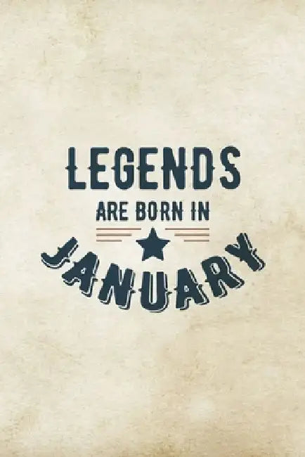 Legends Are Born In January: Birthday Gift for Men, Unique Present For Father Or Husband by Creative Gifts Publications
