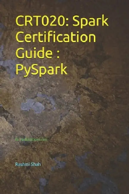 Crt020: Spark Certification Guide PySpark: By HadoopExam.com by Rashmi Shah