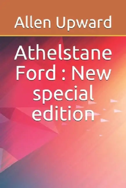 Athelstane Ford: New special edition by Allen Upward