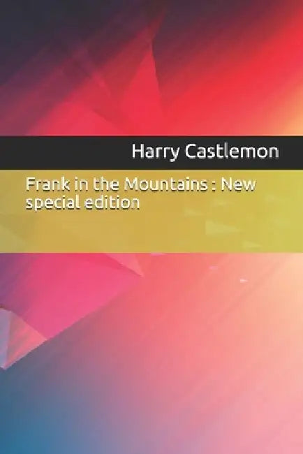 Frank in the Mountains: New special edition by Harry Castlemon