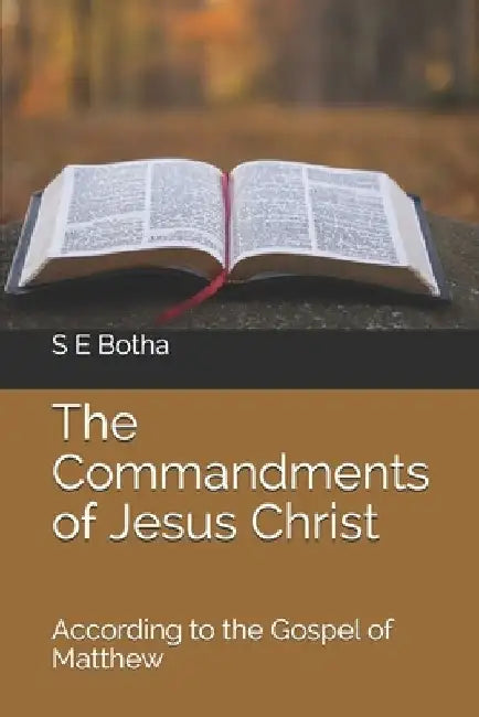 The Commandments of Jesus Christ: according to the Gospel of Matthew by Rebecca Joubert