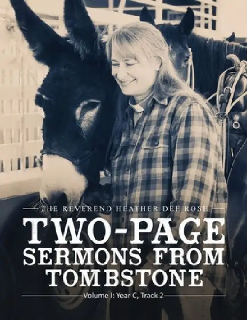 Two-Page Sermons from Tombstone: Volume I: Year C, Track 2 by Heather Dee Rose