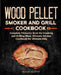 Wood Pellet Smoker and Grill Cookbook: Complete Pitmaster Book for Smoking and Grilling Meat, Ultimate Smoker Cookbook for Ultimate BBQ: Book 2 by Roger Murphy