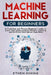 Machine Learning for Beginners: A Complete and Phased Beginner's Guide to Learning and Understanding Machine Learning and Artificial Intelligence by Ethem Mining
