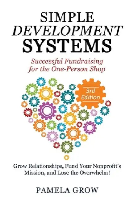 Simple Development Systems: Successful Fundraising for the One-Person Shop by Erica Waasdorp