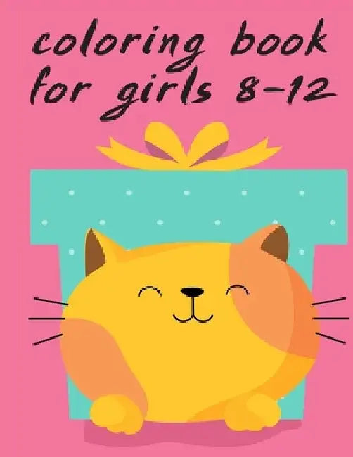 Coloring Book For Girls 8-12: A Coloring Pages with Funny image and Adorable Animals for Kids, Children, Boys, Girls by J. K. Mimo