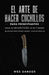 El arte de hacer cuchillos (Bladesmithing) para principiantes: Haga su primer cuchillo en 7 pasos [Bladesmithing for Beginners - Spanish Version] by Wes Sander