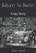 Return To Berlin: A Spy Story by Noel Hynd