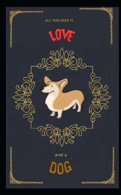 All you need is love, and a dog by Inspirational Quotes
