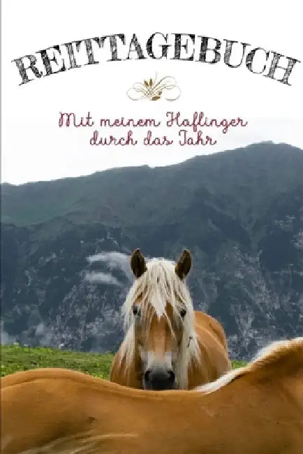 Reittagebuch: Das Reit- und Trainingsbuch zum Eintragen für über 200 Reiteinheiten - Mit meinem Haflinger durch das Jahr - Jahreskal by Publishing, Reitstall
