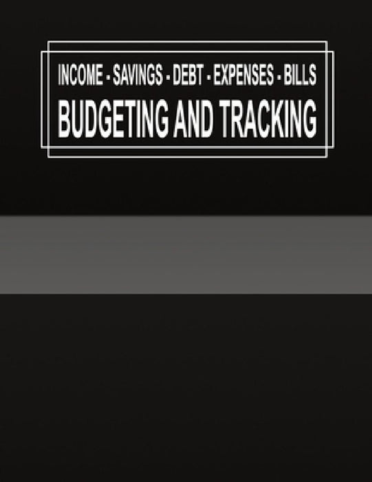 Budgeting and Tracking: Budget and Track your Income Savings Debt Expenses Bills by Rd Publishing