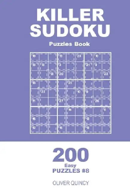 Killer Sudoku - 200 Easy Puzzles 9x9 (Volume 8) by Oliver Quincy