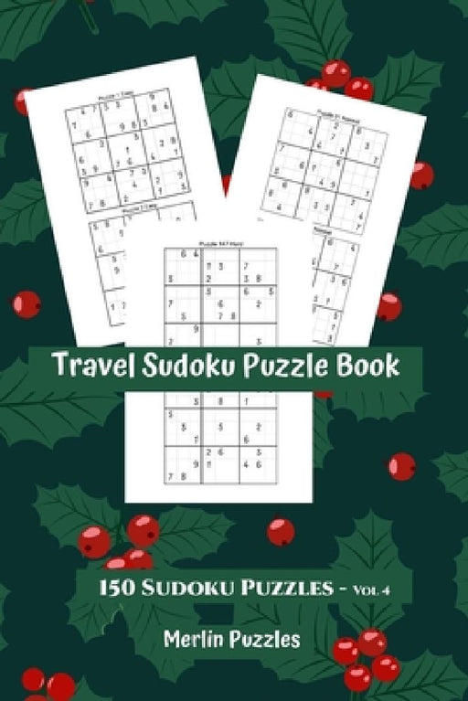 Travel Sudoku Puzzle Book: Easy to Hard Levels 150 Puzzles With Solutions Handy Travel-Friendly Fits Easily Into Handbag or Backpack - Volume 4 by Merlin Puzzles