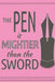 The Pen Is Mightier Than The Sword by F. Art&s Notebooks