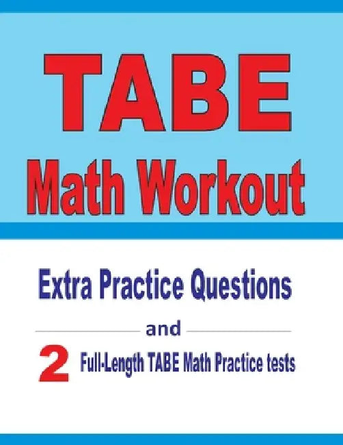 TABE Math Workout: Extra Practice Questions and Two Full-Length Practice TABE Math Tests by Reza Nazari