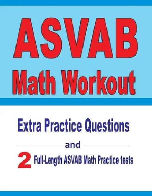 ASVAB Math Workout: Extra Practice Questions and Two Full-Length Practice ASVAB Math Tests by Reza Nazari