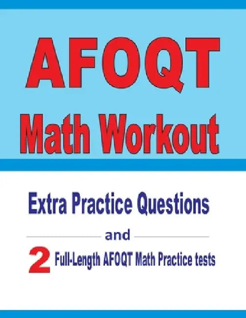 AFOQT Math Workout: Extra Practice Questions and Two Full-Length Practice AFOQT Math Tests by Reza Nazari