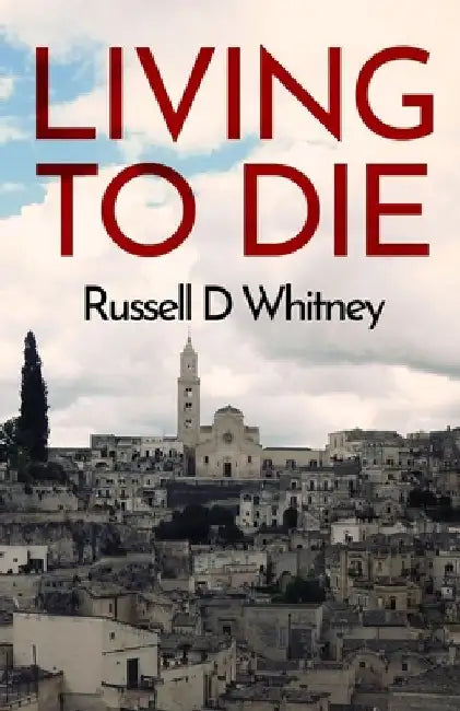 Living to Die by Russell D. Whitney