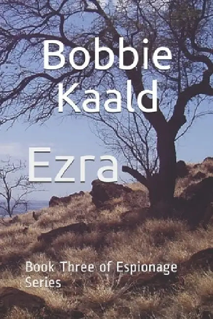Ezra: Book Three of Espionage Series by Bobbie Kaald