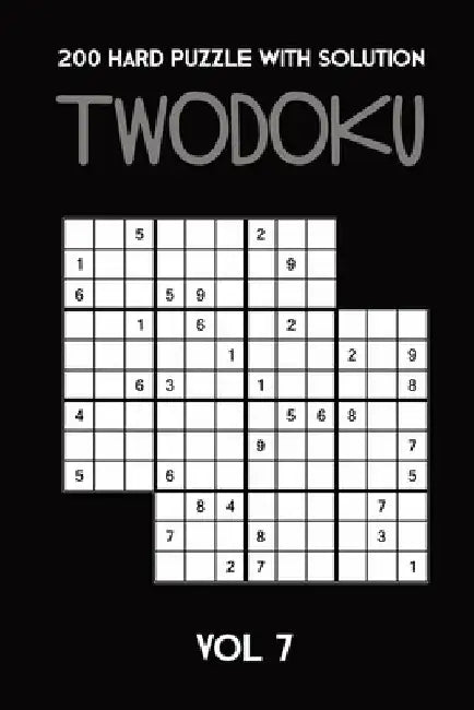 200 Hard Puzzle With Solution Twodoku Vol 7: Two overlapping Sudoku, puzzle booklet, 2 puzzles per page by Tewebook Twodoku Puzzle