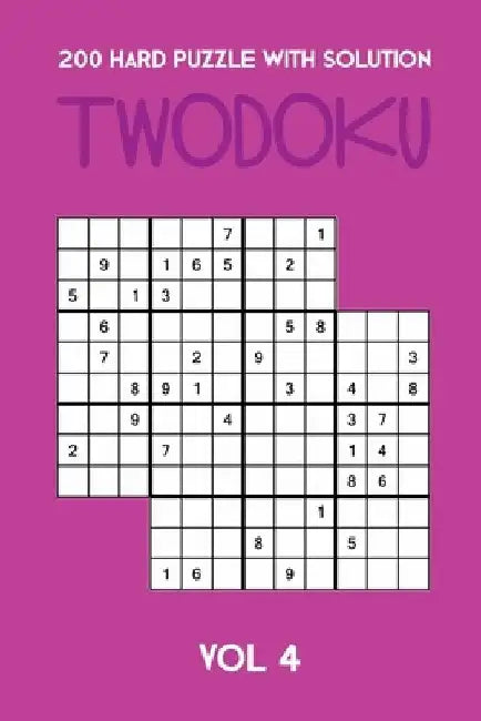 200 Hard Puzzle With Solution Twodoku Vol 4: Two overlapping Sudoku, puzzle booklet, 2 puzzles per page by Tewebook Twodoku Puzzle