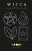 Wicca: Wicca for Beginners, Wicca Candles, Wicca Herbal Magic, Wicca Book of Spells. A Complete Guide for Magick Practitioners (Witches, Wiccans and A by Wendy Crystal