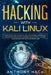 Hacking with Kali Linux: Step by Step Guide To Learn Kali Linux for Hackers, Cybersecurity, Wireless Network Security and Penetration Testing. by Anthony Hack