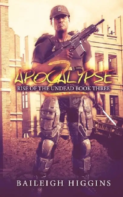 Apocalypse Z: Book 3 by Baileigh Higgins