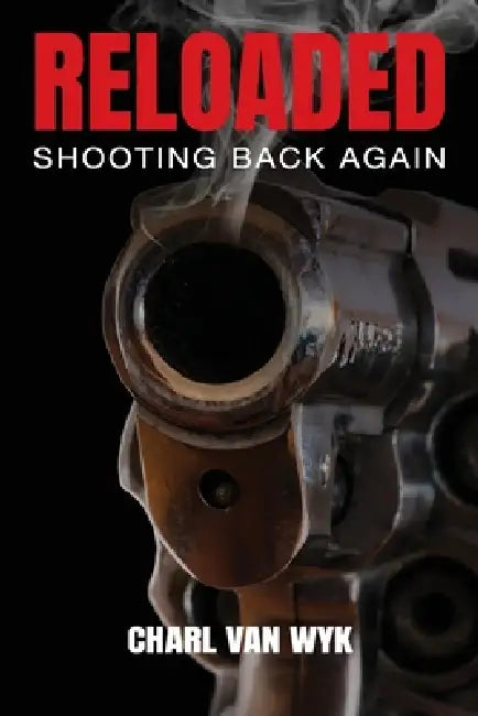 Reloaded: Shooting Back Again by Charl Van Wyk