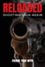 Reloaded: Shooting Back Again by Charl Van Wyk