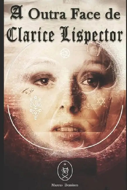 A Outra Face de Clarice Lispector by Deminco, Marcus
