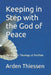 Keeping in Step with the God of Peace: The Bilical Theology of Pacifism by Arden Thiessen