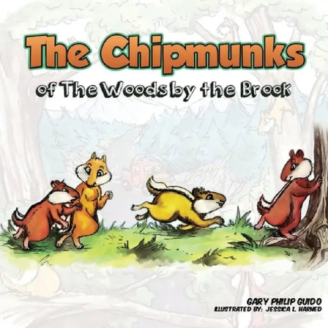 The Chipmunks of the Woods by the Brook by Gary Philip Guido