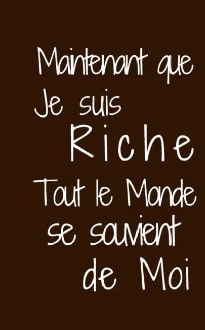 Maintenant que je suis riche: Tout le monde se souvient de moi by Humourdecalecale Publishing