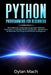 PYTHON Programming for Beginners: The Ultimate Crash Course to Learn Python Computer Language Faster and Easier. Introduction to Machine Learning and by Dylan Mach