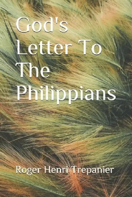 God's Letter To The Philippians by Roger Henri Trepanier