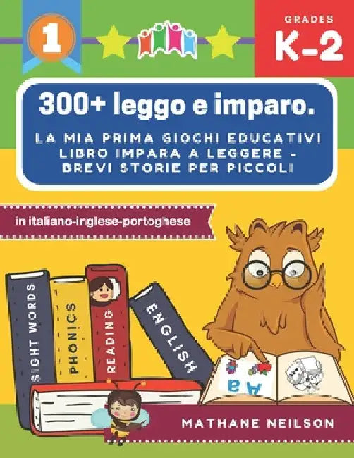 300+ leggo e imparo. la mia prima giochi educativi libro impara a leggere - Brevi storie per piccoli in italiano-inglese-portoghese: Il gioco delle fr by Neilson, Mathane