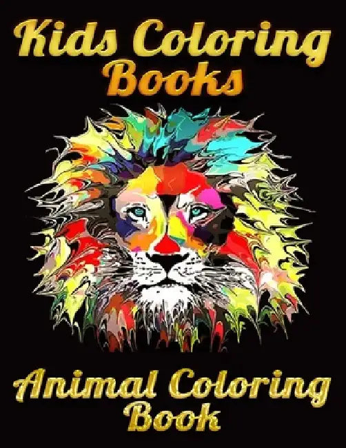 Kids Coloring Books Animal Coloring Book: Best Animal Coloring book for ever ! 100+ pages awesome illistration will be best for christmas gift by Coloring Book Press